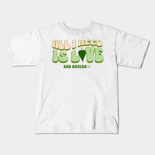 All I Need is Love and Matcha Kids T-Shirt